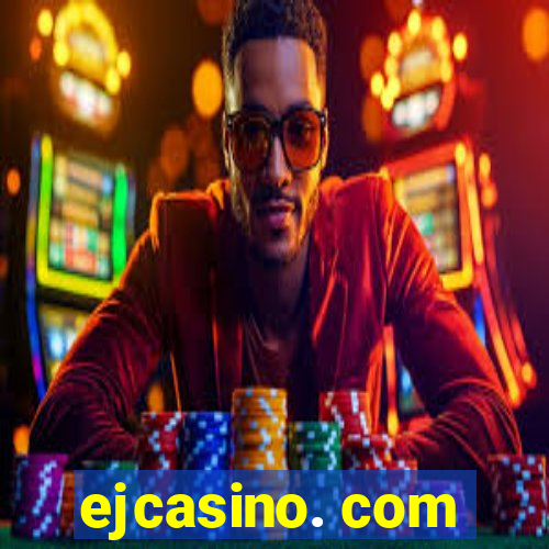 ejcasino. com